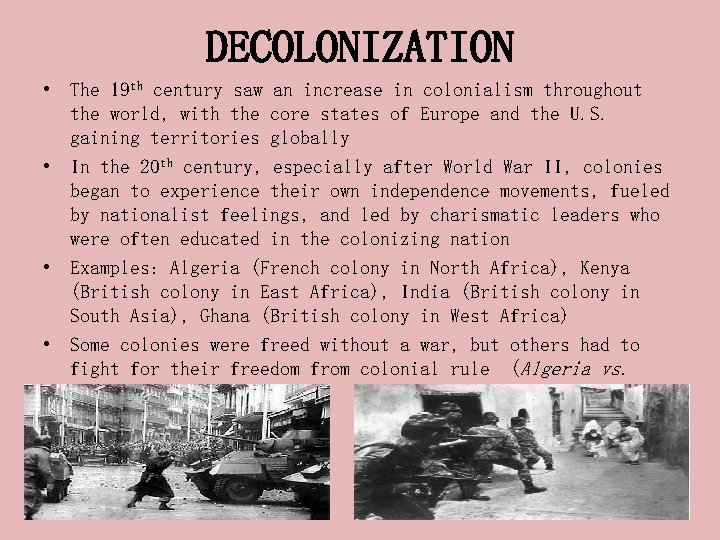DECOLONIZATION • The 19 th century saw an increase in colonialism throughout the world,