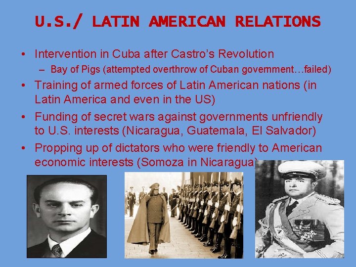 U. S. / LATIN AMERICAN RELATIONS • Intervention in Cuba after Castro’s Revolution –