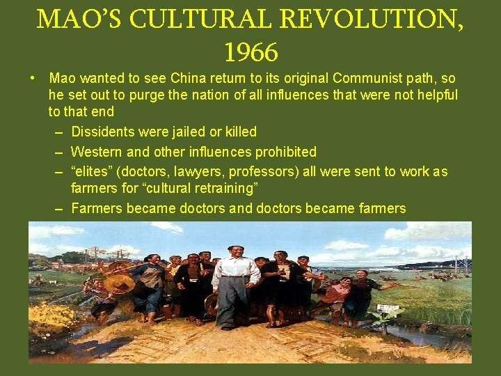 MAO’S CULTURAL REVOLUTION, 1966 • Mao wanted to see China return to its original