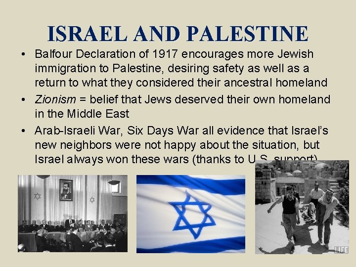 ISRAEL AND PALESTINE • Balfour Declaration of 1917 encourages more Jewish immigration to Palestine,