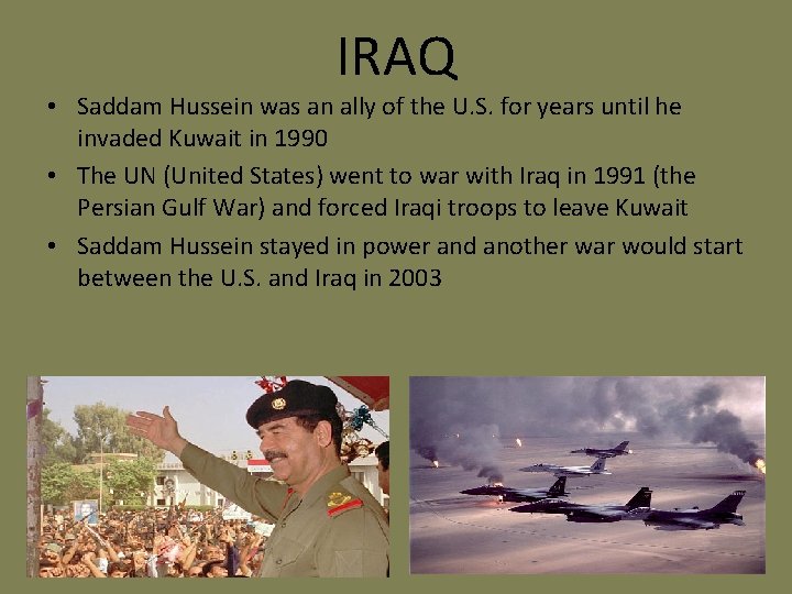 IRAQ • Saddam Hussein was an ally of the U. S. for years until