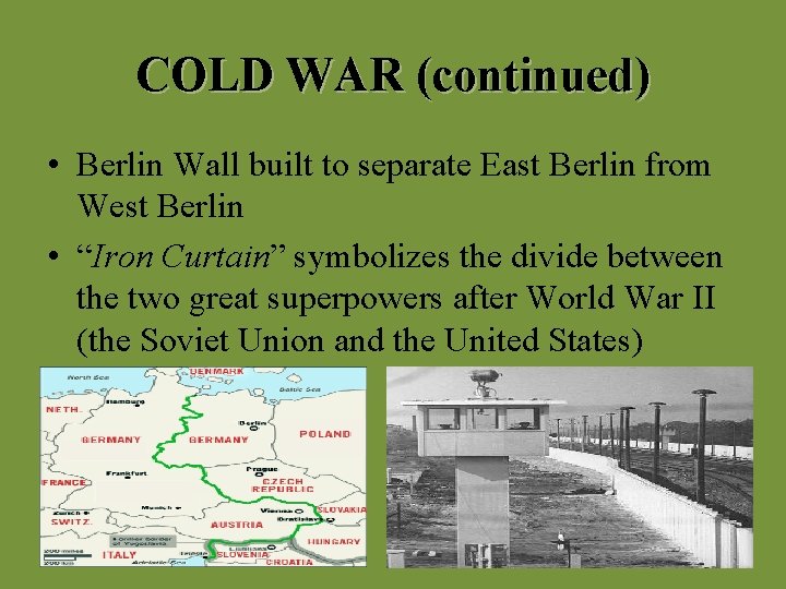 COLD WAR (continued) • Berlin Wall built to separate East Berlin from West Berlin