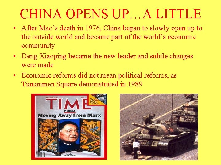 CHINA OPENS UP…A LITTLE • After Mao’s death in 1976, China began to slowly