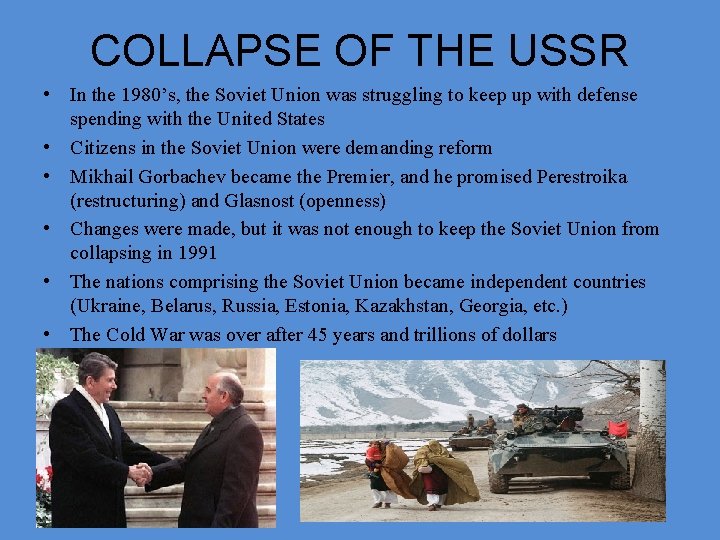 COLLAPSE OF THE USSR • In the 1980’s, the Soviet Union was struggling to