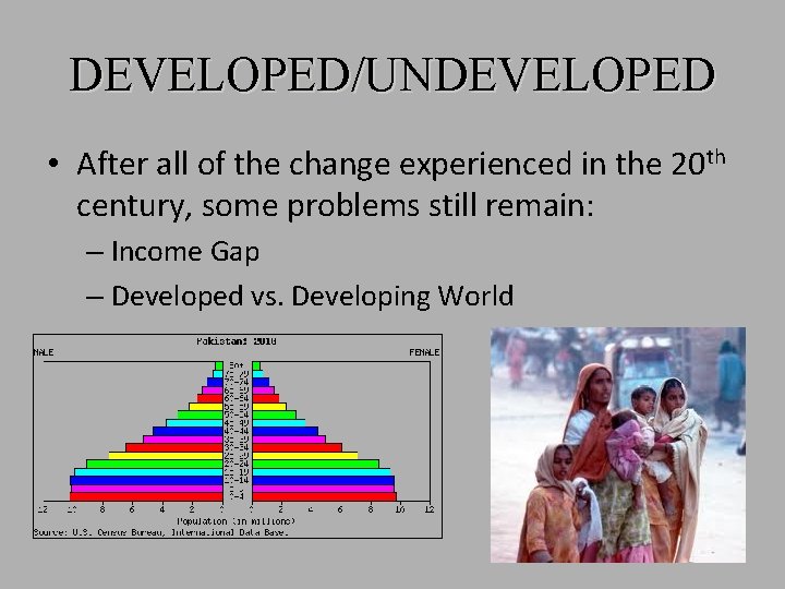 DEVELOPED/UNDEVELOPED • After all of the change experienced in the 20 th century, some