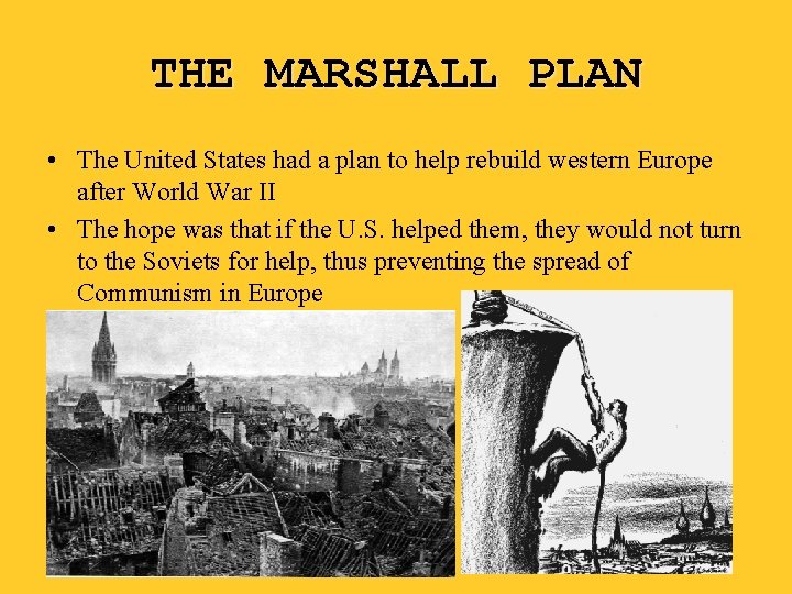 THE MARSHALL PLAN • The United States had a plan to help rebuild western