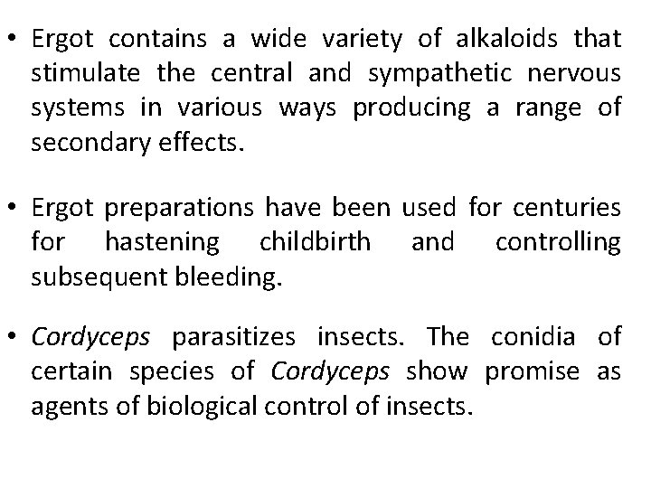  • Ergot contains a wide variety of alkaloids that stimulate the central and