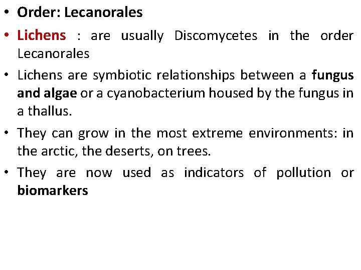  • Order: Lecanorales • Lichens : are usually Discomycetes in the order Lecanorales