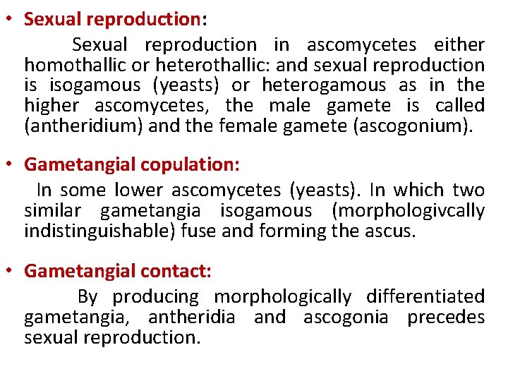  • Sexual reproduction: Sexual reproduction in ascomycetes either homothallic or heterothallic: and sexual