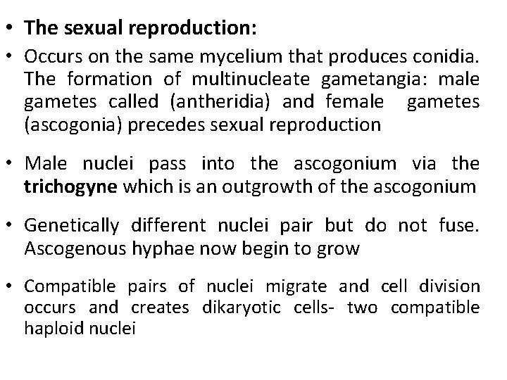  • The sexual reproduction: • Occurs on the same mycelium that produces conidia.