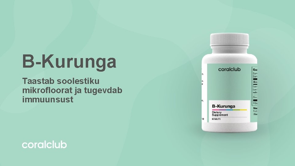 B-Kurunga Taastab soolestiku mikrofloorat ja tugevdab immuunsust 