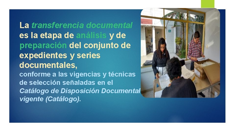 La transferencia documental es la etapa de análisis y de preparación del conjunto de