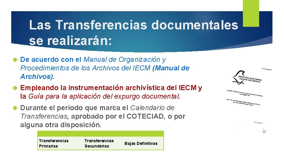 Las Transferencias documentales se realizarán: De acuerdo con el Manual de Organización y Procedimientos