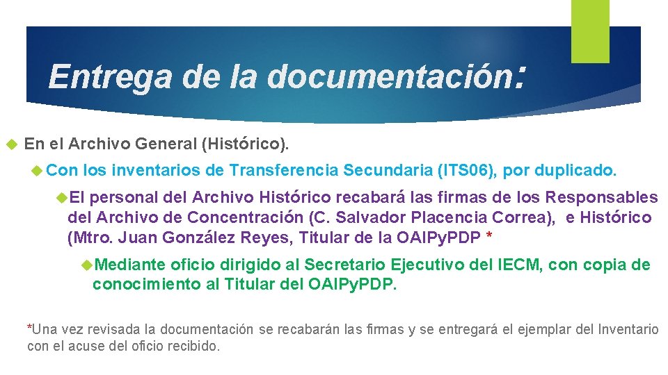 Entrega de la documentación: En el Archivo General (Histórico). Con los inventarios de Transferencia