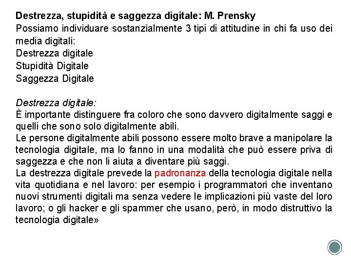 Destrezza, stupidità e saggezza digitale: M. Prensky Possiamo individuare sostanzialmente 3 tipi di attitudine