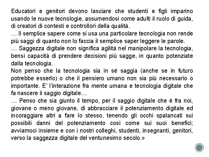 Educatori e genitori devono lasciare che studenti e figli imparino usando le nuove tecnologie,