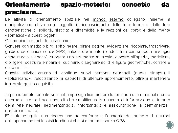 Le attività di orientamento spaziale nel mondo esterno collegano insieme la manipolazione attiva degli