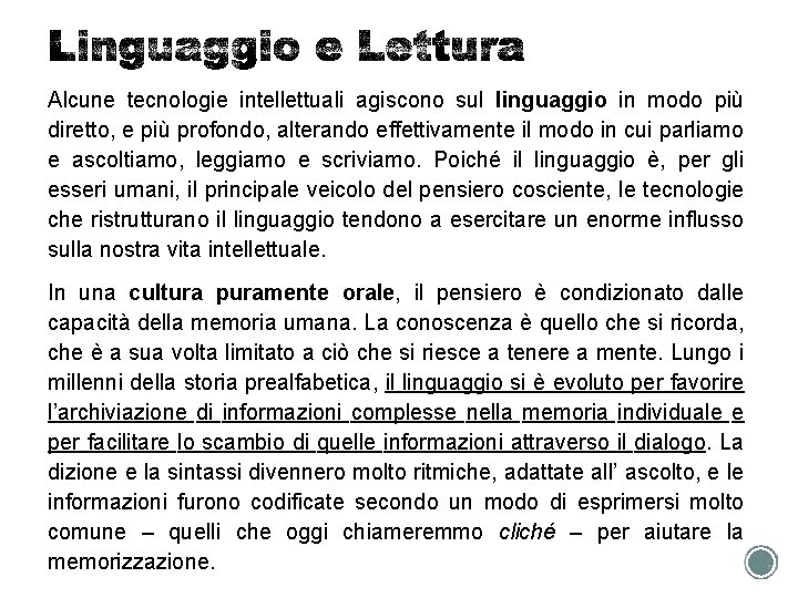 Alcune tecnologie intellettuali agiscono sul linguaggio in modo più diretto, e più profondo, alterando