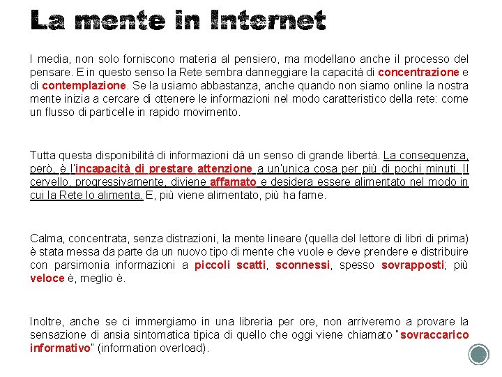 I media, non solo forniscono materia al pensiero, ma modellano anche il processo del