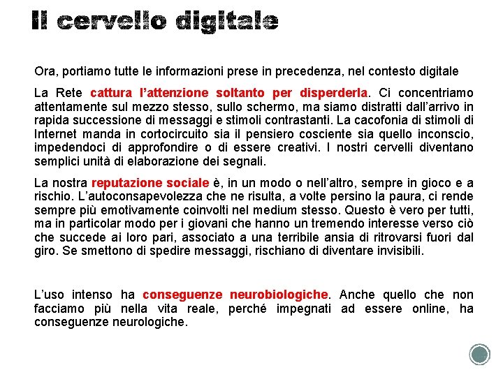 Ora, portiamo tutte le informazioni prese in precedenza, nel contesto digitale La Rete cattura