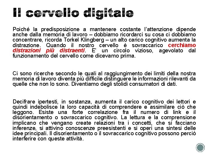 Poiché la predisposizione a mantenere costante l’attenzione dipende anche dalla memoria di lavoro –