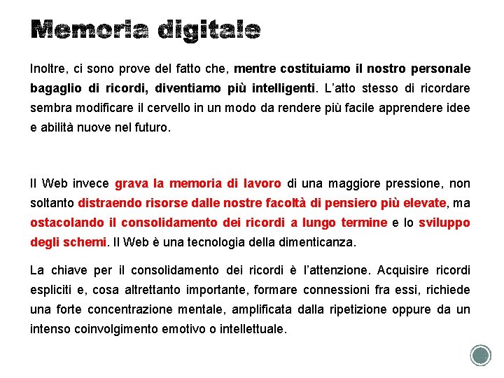 Inoltre, ci sono prove del fatto che, mentre costituiamo il nostro personale bagaglio di