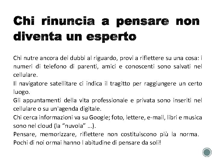 Chi nutre ancora dei dubbi al riguardo, provi a riflettere su una cosa: i