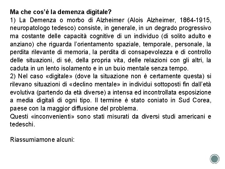 Ma che cos’è la demenza digitale? 1) La Demenza o morbo di Alzheimer (Alois