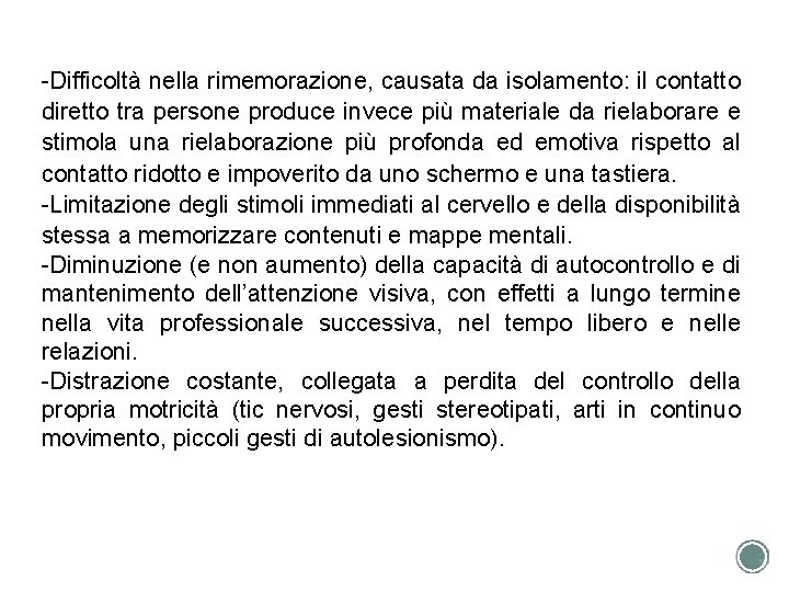  Difficoltà nella rimemorazione, causata da isolamento: il contatto diretto tra persone produce invece