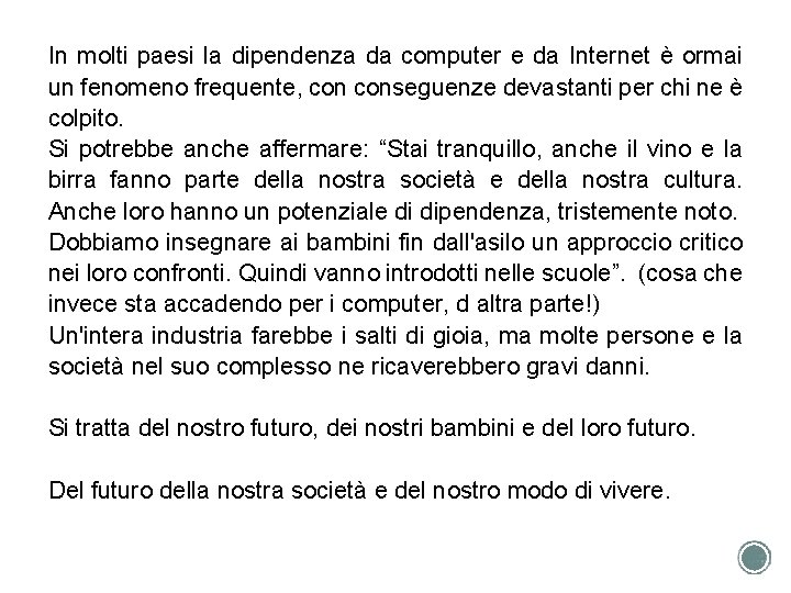 In molti paesi la dipendenza da computer e da Internet è ormai un fenomeno