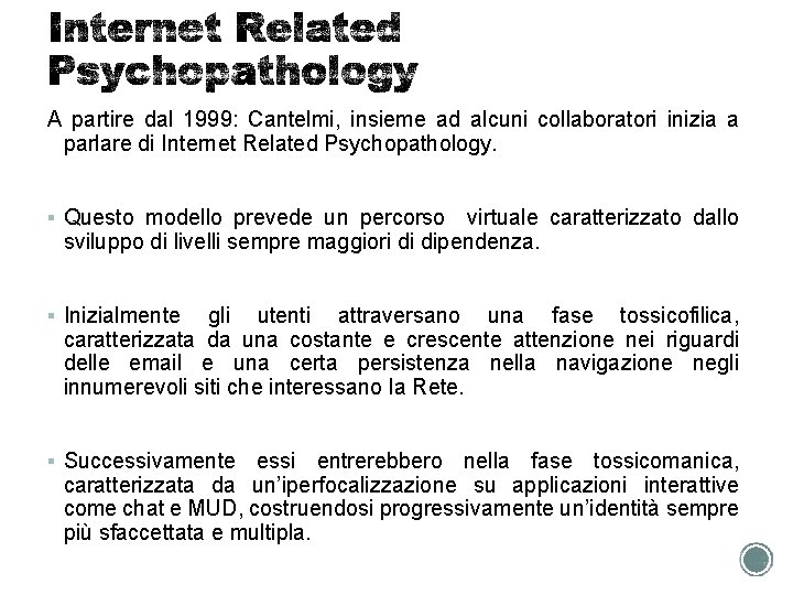 A partire dal 1999: Cantelmi, insieme ad alcuni collaboratori inizia a parlare di Internet