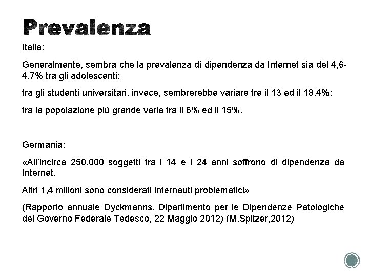 Italia: Generalmente, sembra che la prevalenza di dipendenza da Internet sia del 4, 6