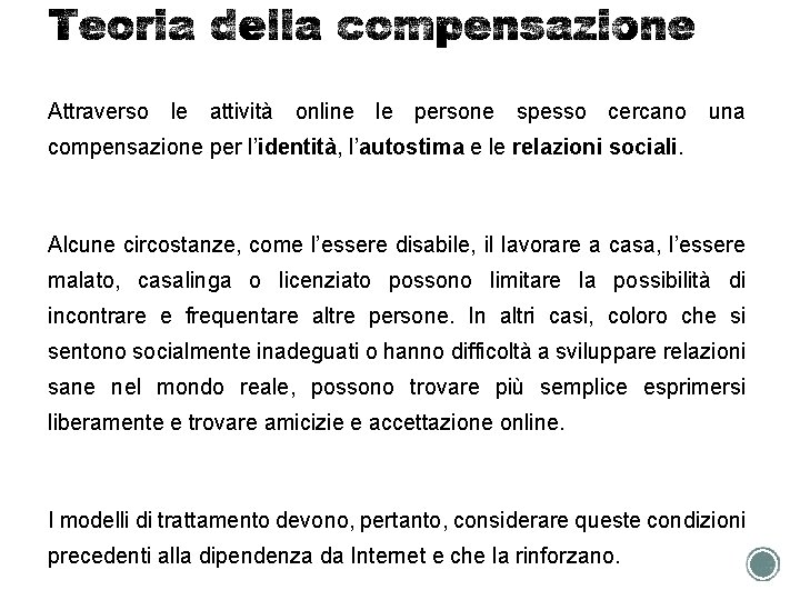 Attraverso le attività online le persone spesso cercano una compensazione per l’identità, l’autostima e