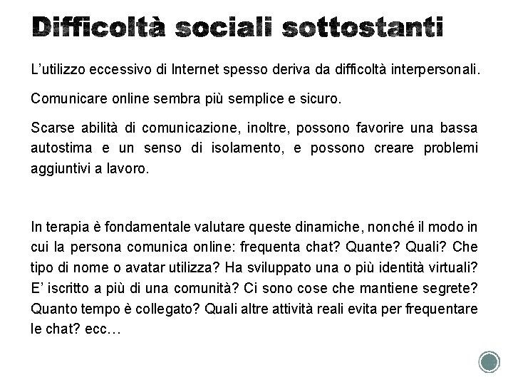 L’utilizzo eccessivo di Internet spesso deriva da difficoltà interpersonali. Comunicare online sembra più semplice