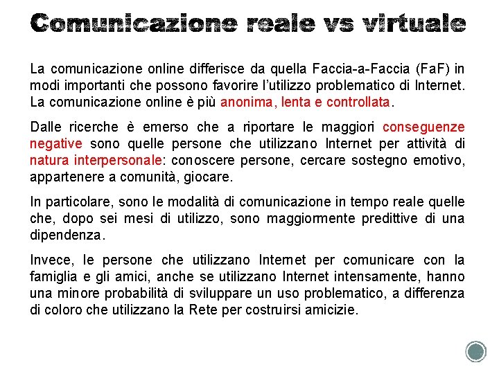 La comunicazione online differisce da quella Faccia (Fa. F) in modi importanti che possono