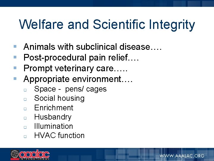 Welfare and Scientific Integrity § § Animals with subclinical disease…. Post-procedural pain relief…. Prompt
