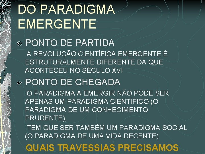 DO PARADIGMA EMERGENTE PONTO DE PARTIDA A REVOLUÇÃO CIENTÍFICA EMERGENTE É ESTRUTURALMENTE DIFERENTE DA DO PARADIGMA EMERGENTE PONTO DE PARTIDA A REVOLUÇÃO CIENTÍFICA EMERGENTE É ESTRUTURALMENTE DIFERENTE DA