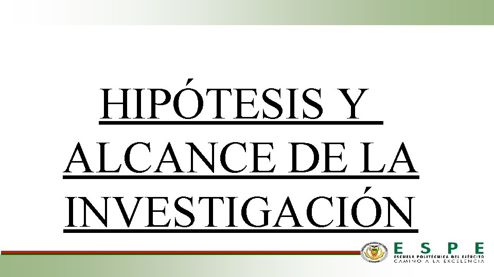 HIPÓTESIS Y ALCANCE DE LA INVESTIGACIÓN 