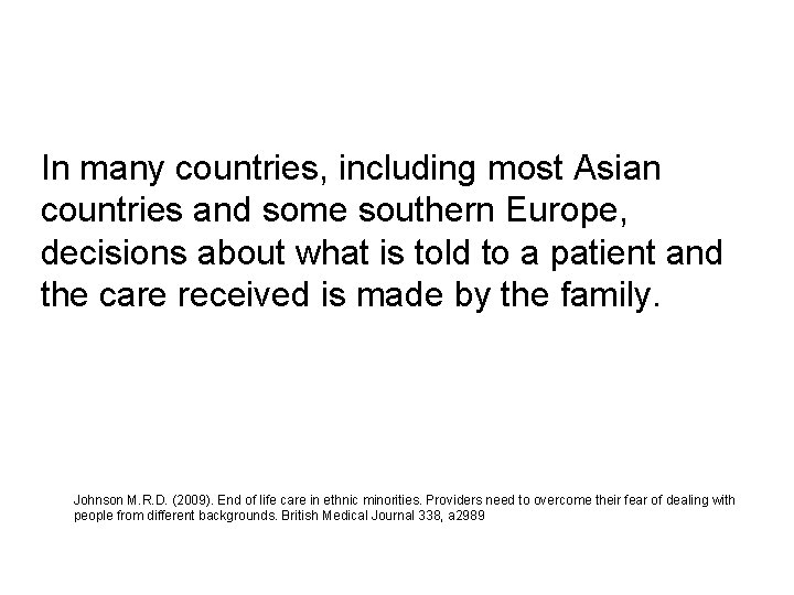 In many countries, including most Asian countries and some southern Europe, decisions about what