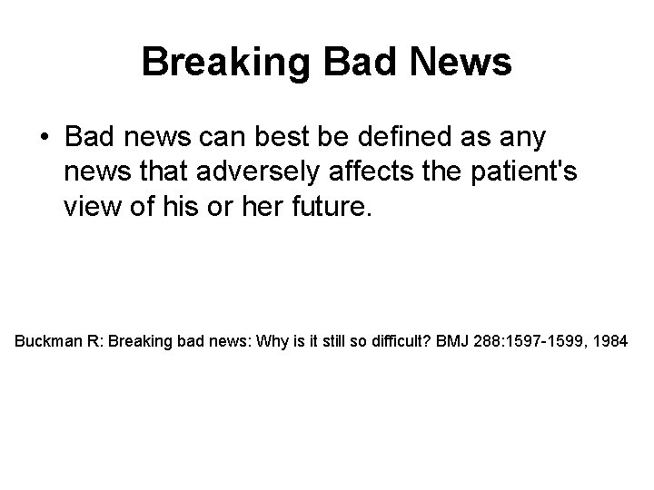 Breaking Bad News • Bad news can best be defined as any news that
