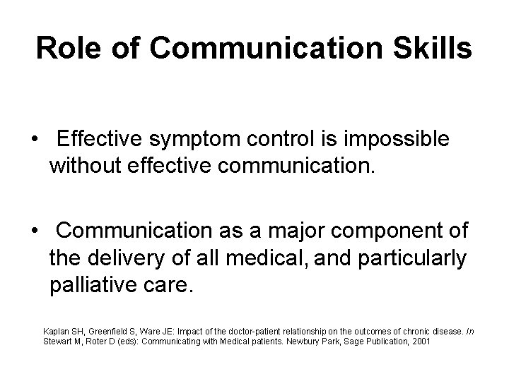 Role of Communication Skills • Effective symptom control is impossible without effective communication. •