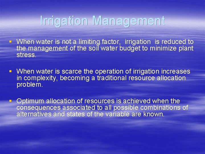 Irrigation Management § When water is not a limiting factor, irrigation is reduced to