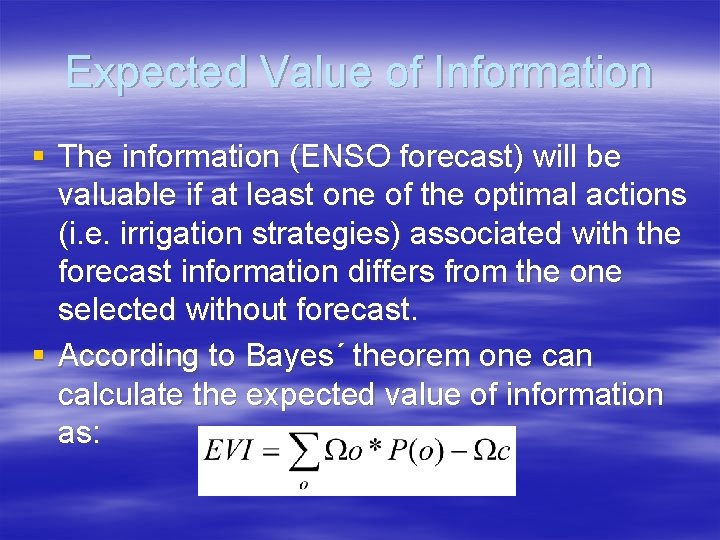 Expected Value of Information § The information (ENSO forecast) will be valuable if at