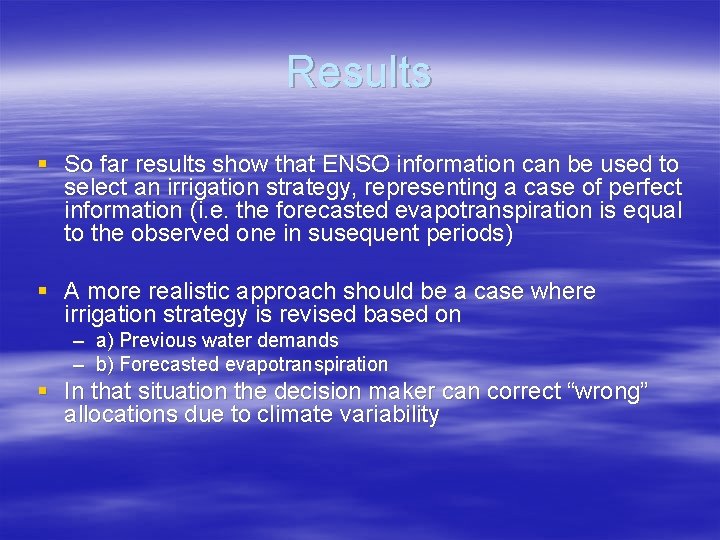 Results § So far results show that ENSO information can be used to select