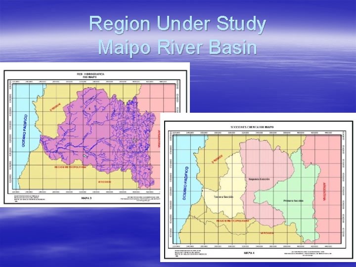 Region Under Study Maipo River Basin 