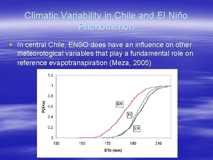 Climatic Variability in Chile and El Niño Phenomenon § In central Chile, ENSO does