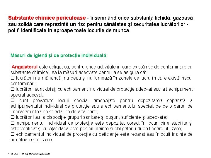 Substante chimice periculoase - însemnând orice substanţă lichidă, gazoasă sau solidă care reprezintă un