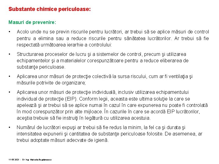 Substante chimice periculoase: Masuri de prevenire: • Acolo unde nu se previn riscurile pentru