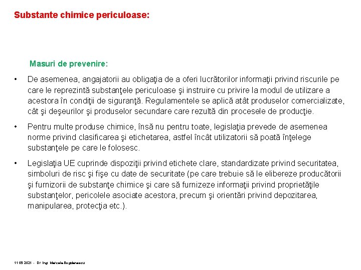 Substante chimice periculoase: Masuri de prevenire: • De asemenea, angajatorii au obligaţia de a