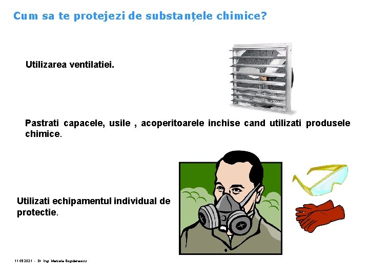 Cum sa te protejezi de substanțele chimice? Utilizarea ventilatiei. Pastrati capacele, usile , acoperitoarele